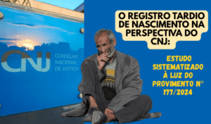 Read more about the article O Registro Tardio de Nascimento na Perspectiva do CNJ: Estudo Sistematizado à Luz do Provimento nº 177/2024