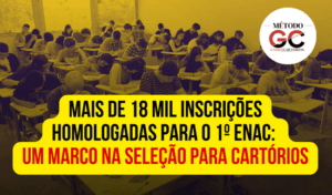 Read more about the article Mais de 18 Mil Inscrições Homologadas para o 1º ENAC: Um Marco na Seleção para Cartórios