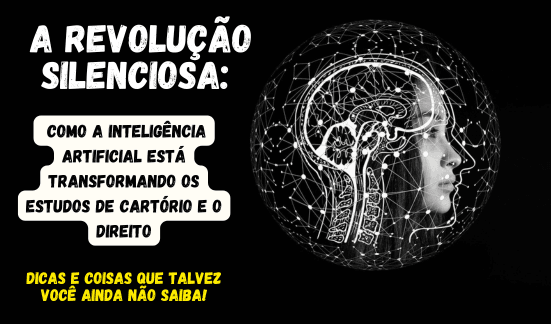 Read more about the article A Revolução Silenciosa: Como a Inteligência Artificial Está Transformando os Estudos de Cartório e o Direito