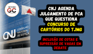 Read more about the article CNJ Agenda Julgamento de PCA que Questiona Concurso de Cartórios do TJMG: Inclusão de Cotas e Supressão de Vagas em Debate